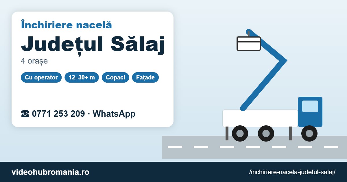 Închiriere nacelă Județul Sălaj – 0771 253 209