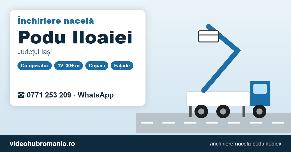 Închiriere nacelă Podu Iloaiei – 0771 253 209