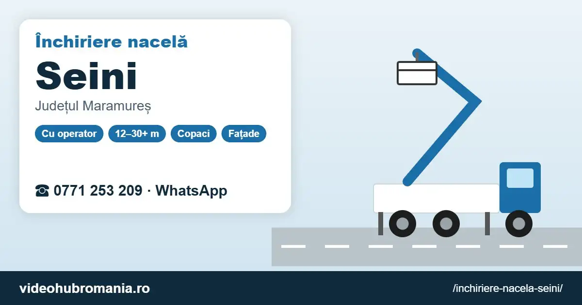 Închiriere nacelă Seini – 0771 253 209