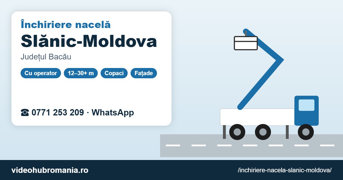 Închiriere nacelă Slănic-Moldova – 0771 253 209