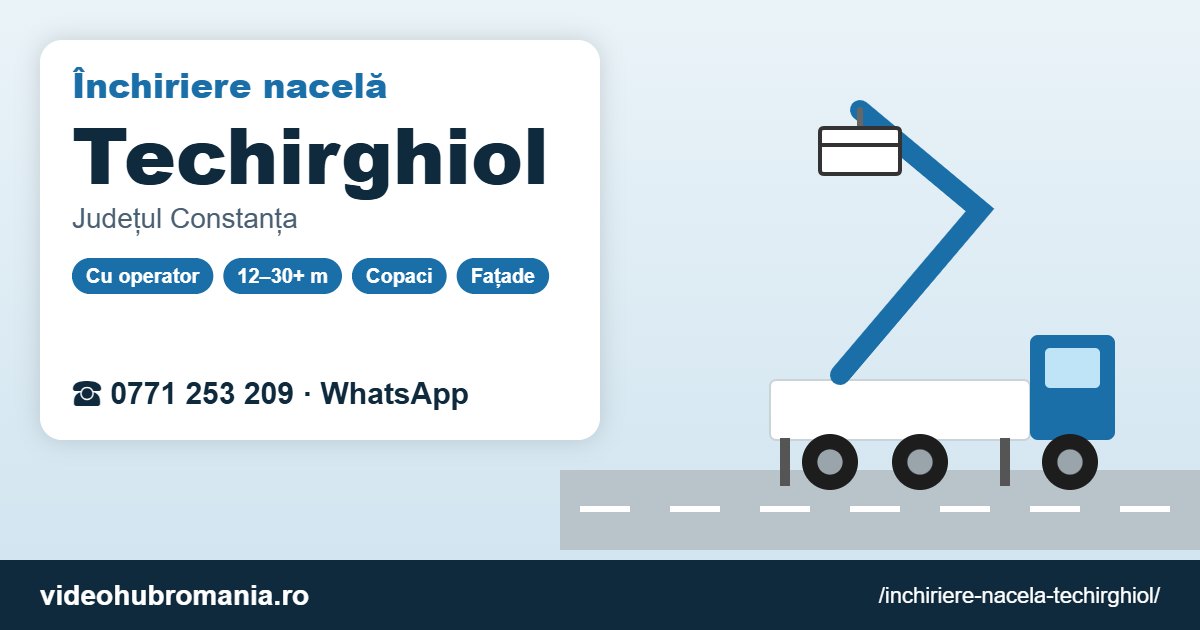 Închiriere nacelă Techirghiol – 0771 253 209