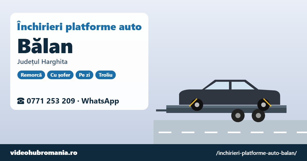 Închirieri platforme auto Bălan, județul Harghita – 0771 253 209