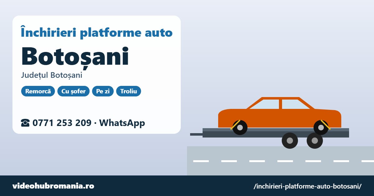 Închirieri platforme auto Botoșani, județul Botoșani – 0771 253 209