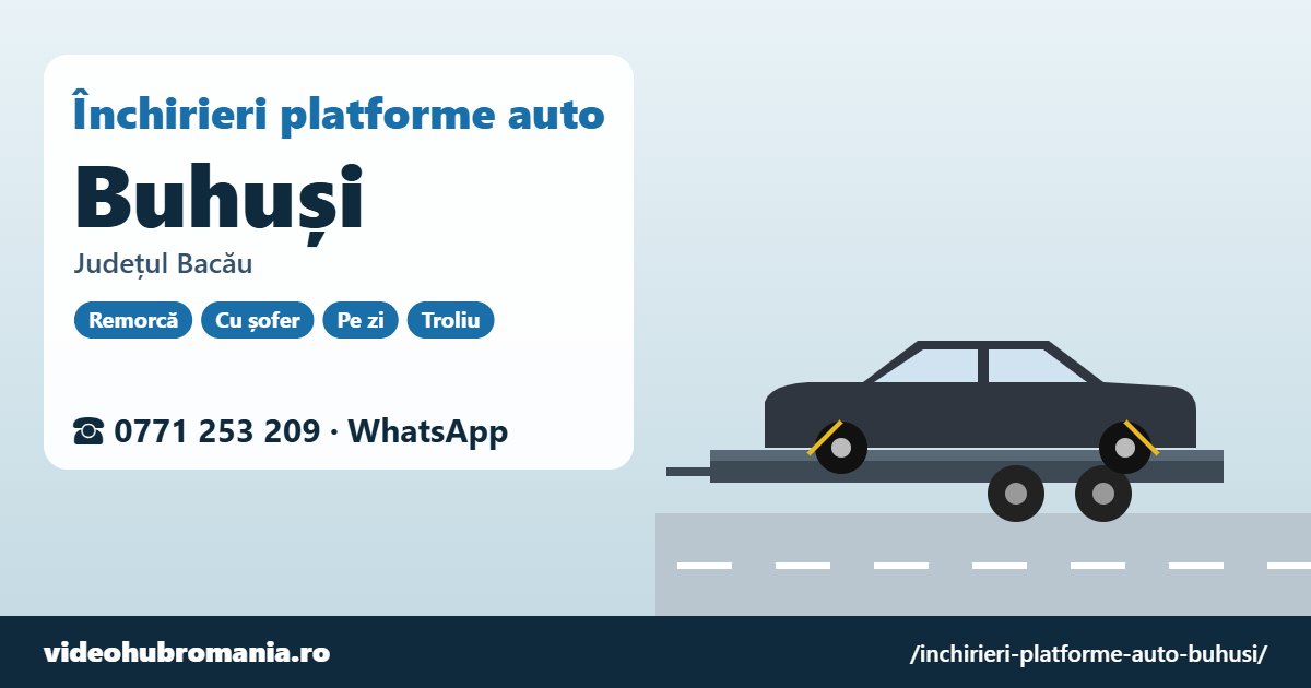 Închirieri platforme auto Buhuși, județul Bacău – 0771 253 209