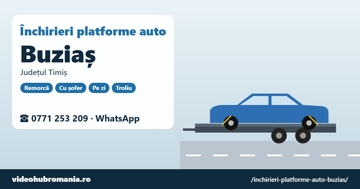 Închirieri platforme auto Buziaș, județul Timiș – 0771 253 209