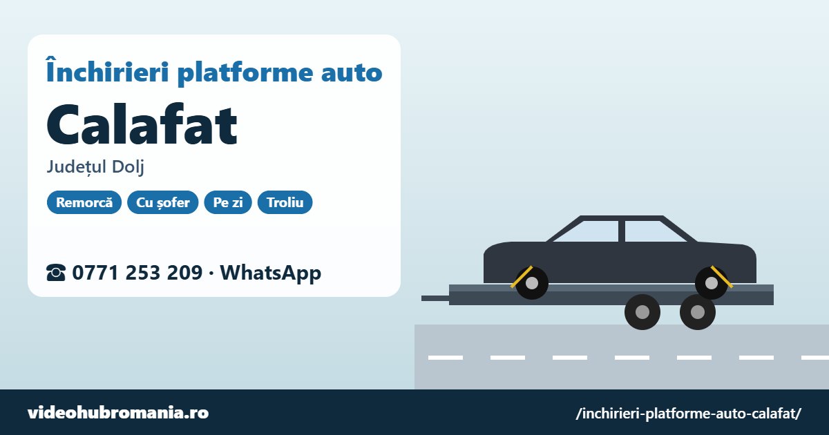 Închirieri platforme auto Calafat, județul Dolj – 0771 253 209