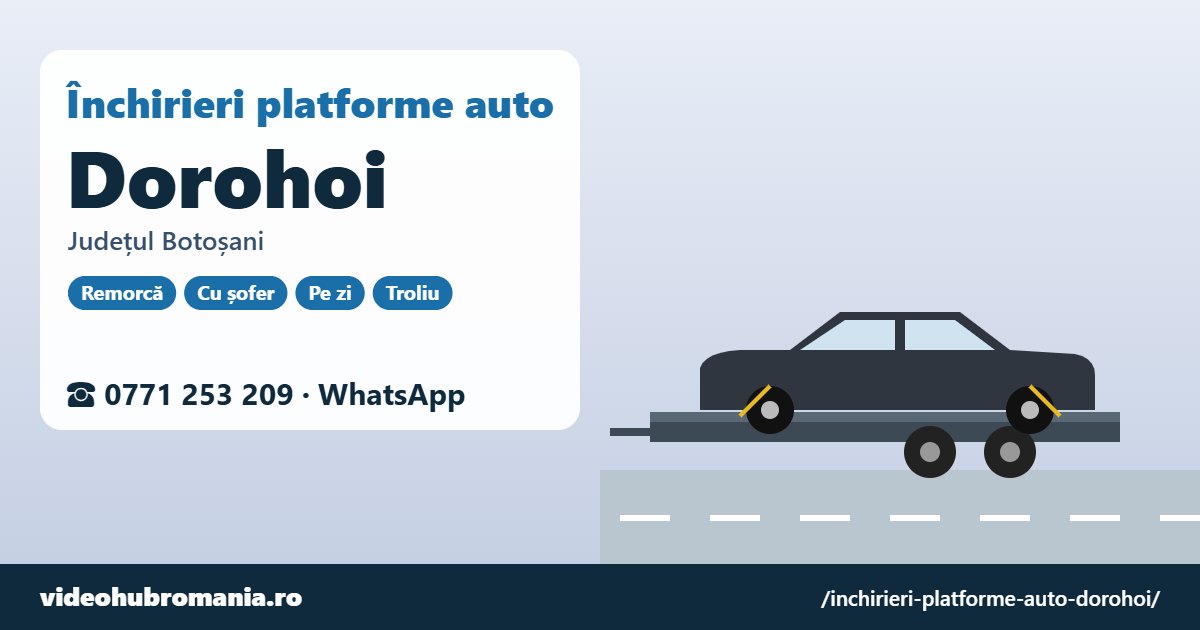Închirieri platforme auto Dorohoi, județul Botoșani – 0771 253 209