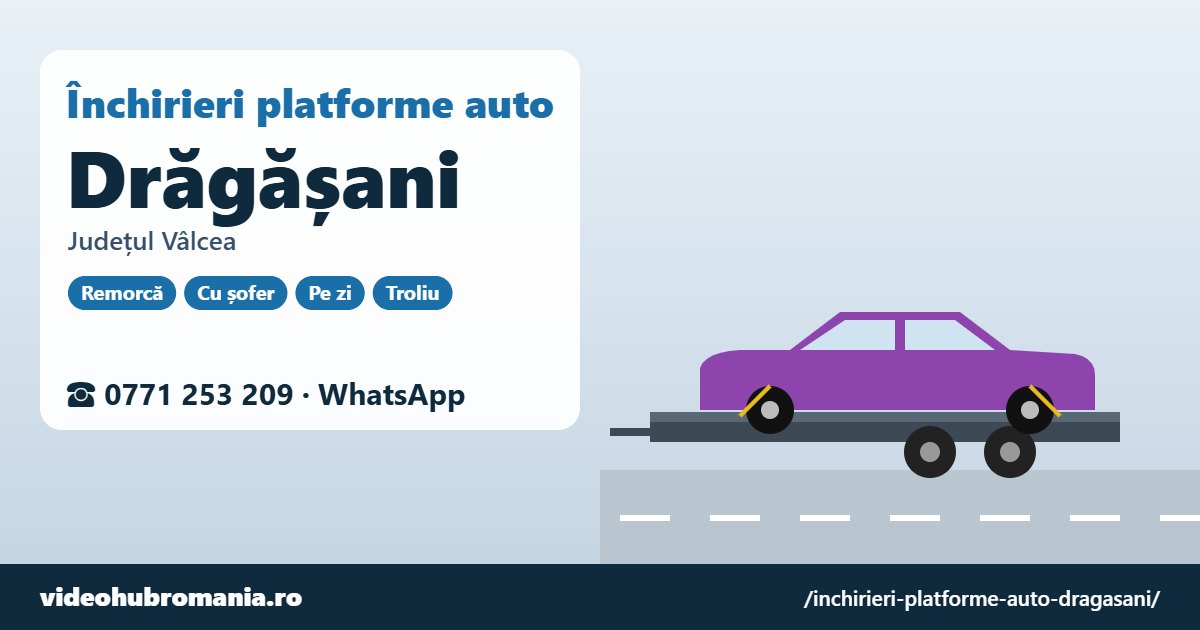 Închirieri platforme auto Drăgășani, județul Vâlcea – 0771 253 209