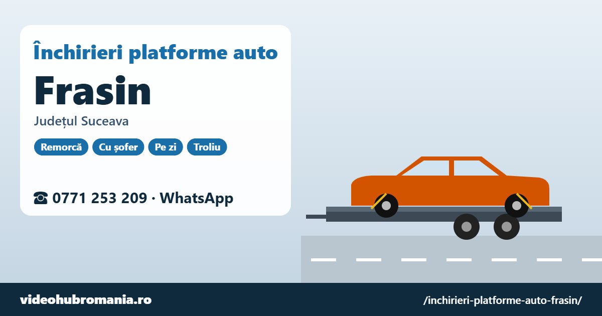 Închirieri platforme auto Frasin, județul Suceava – 0771 253 209