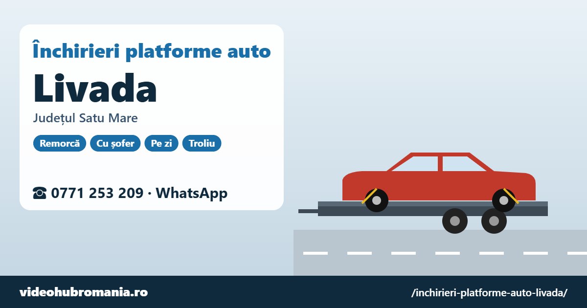 Închirieri platforme auto Livada, județul Satu Mare – 0771 253 209