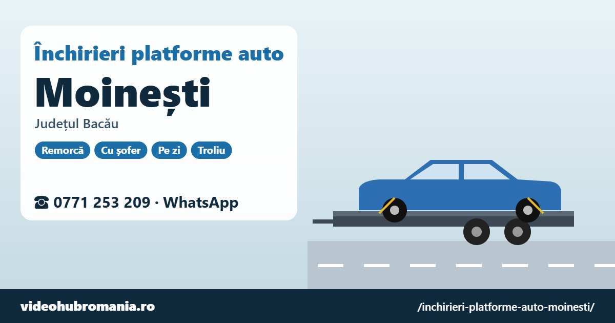Închirieri platforme auto Moinești, județul Bacău – 0771 253 209