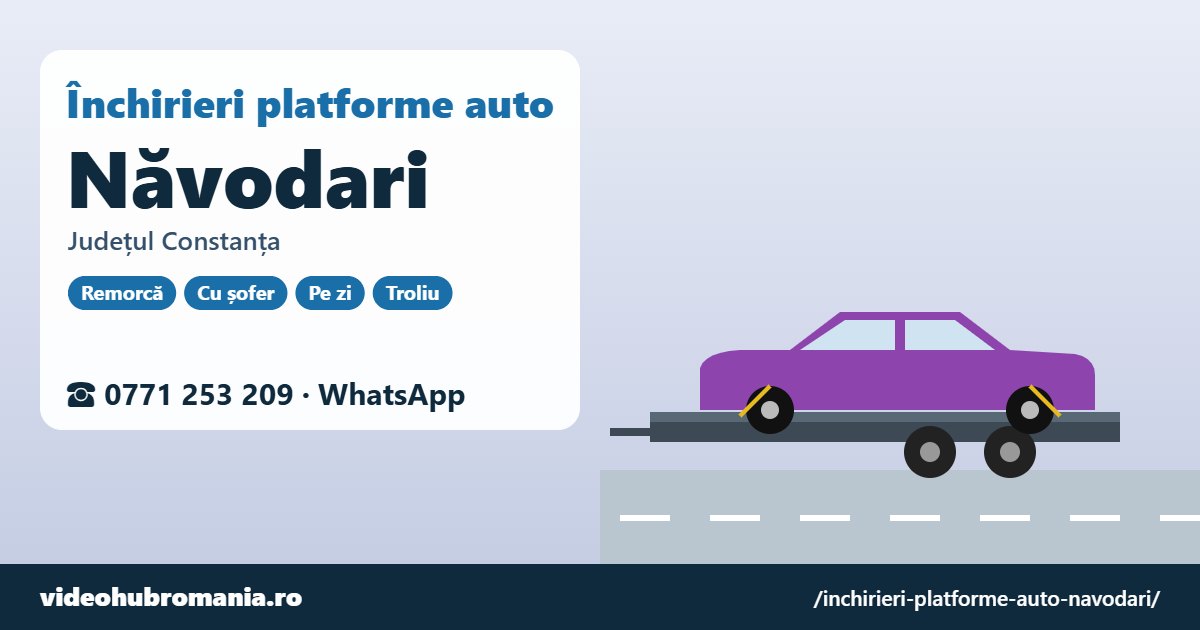 Închirieri platforme auto Năvodari, județul Constanța – 0771 253 209