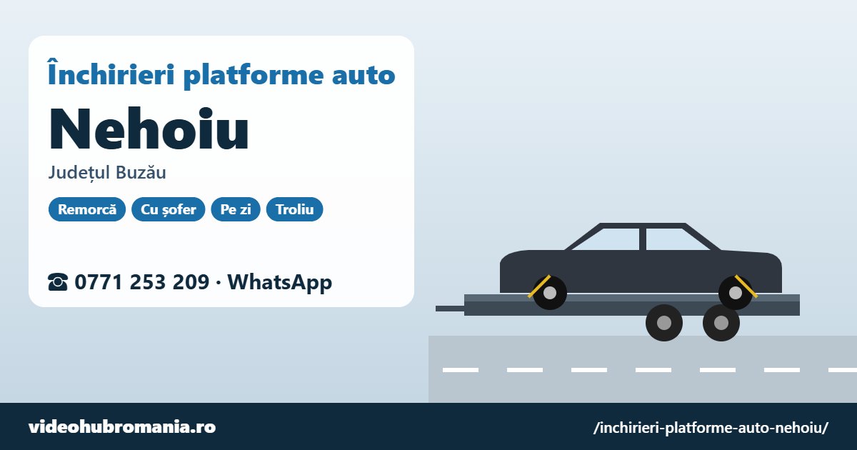 Închirieri platforme auto Nehoiu, județul Buzău – 0771 253 209