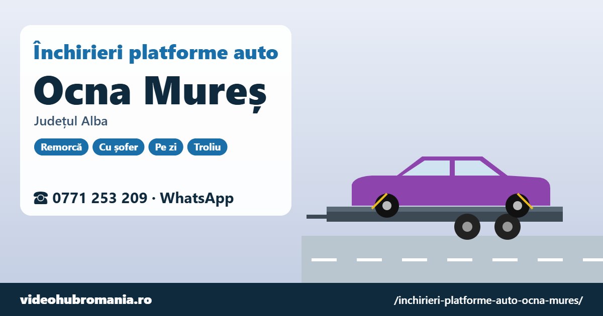 Închirieri platforme auto Ocna Mureș, județul Alba – 0771 253 209