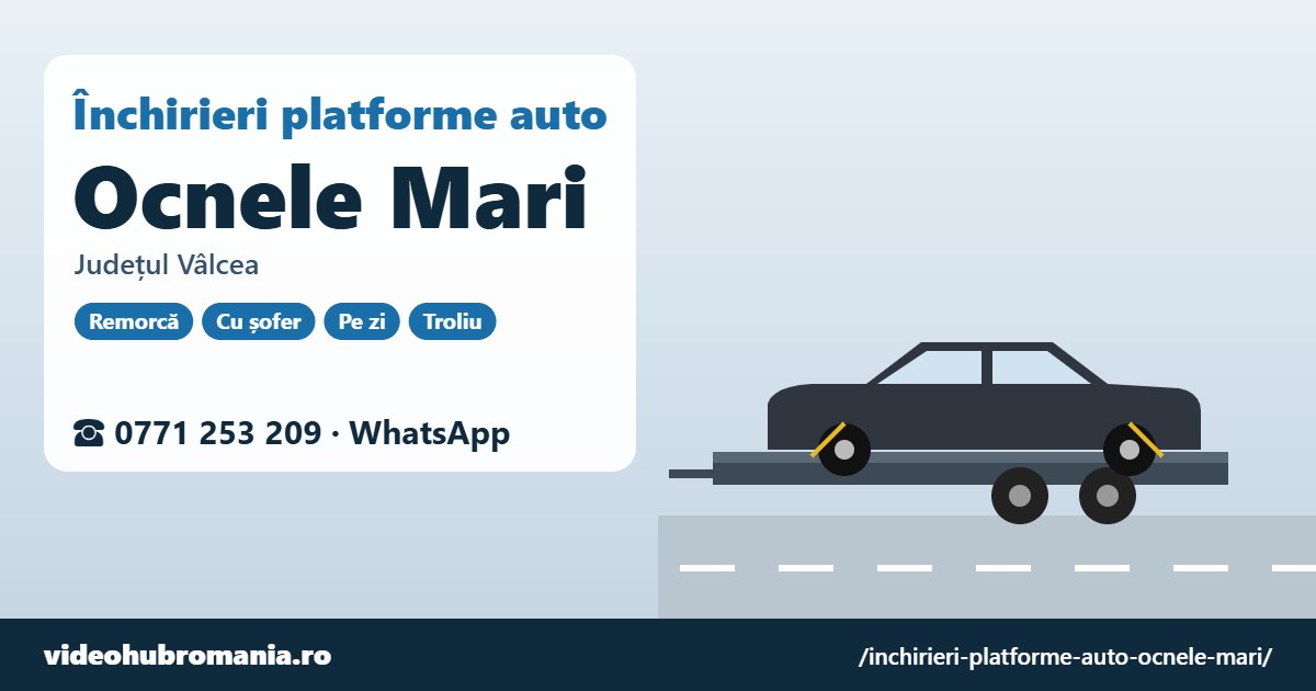 Închirieri platforme auto Ocnele Mari, județul Vâlcea – 0771 253 209