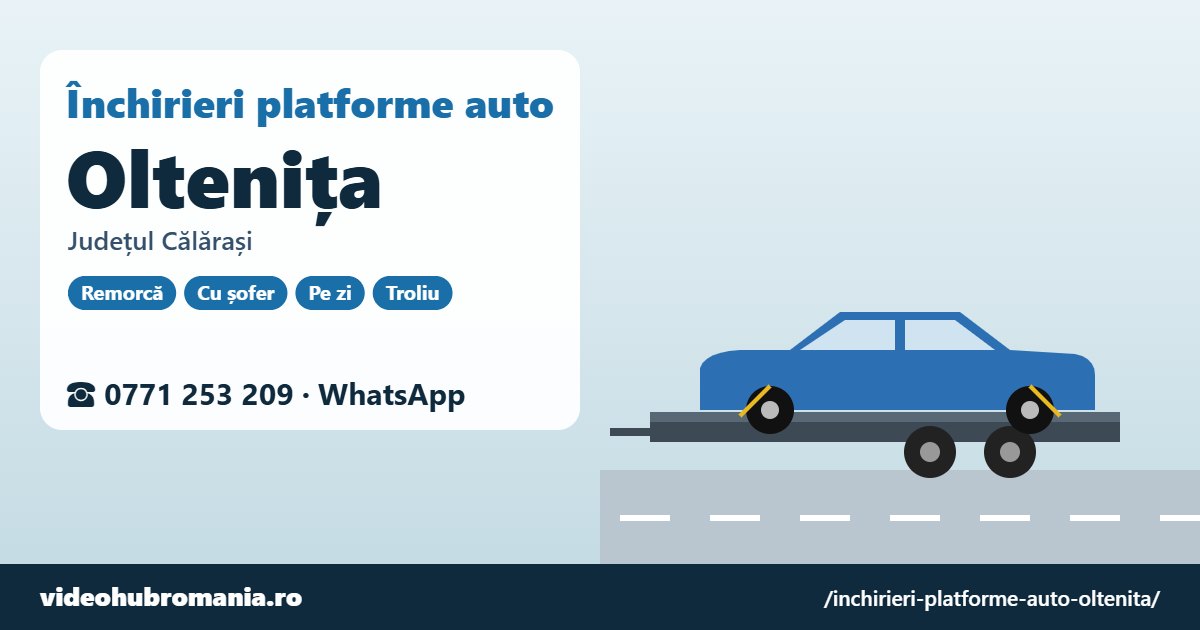 Închirieri platforme auto Oltenița, județul Călărași – 0771 253 209