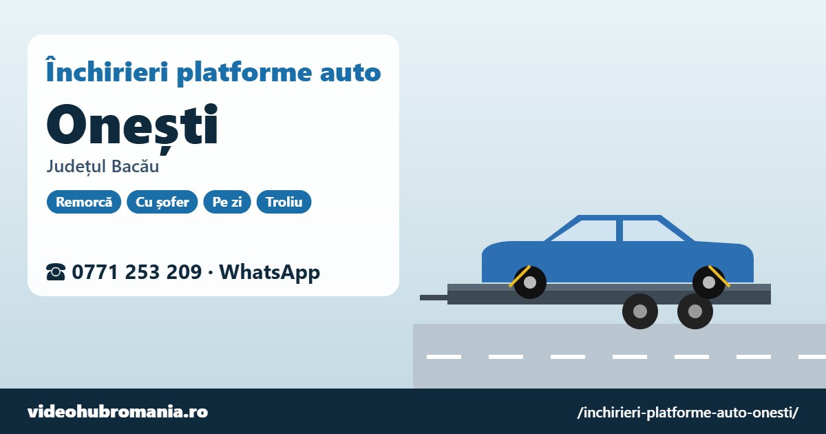 Închirieri platforme auto Onești, județul Bacău – 0771 253 209