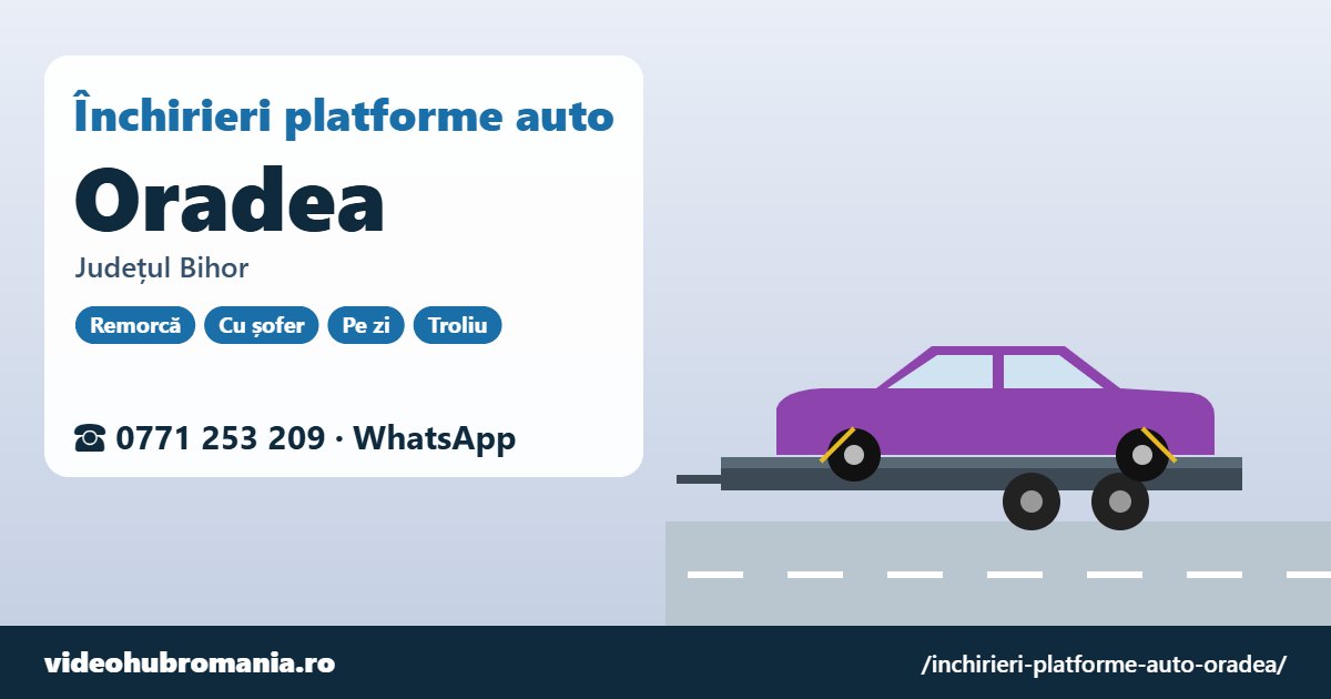 Închirieri platforme auto Oradea, județul Bihor – 0771 253 209