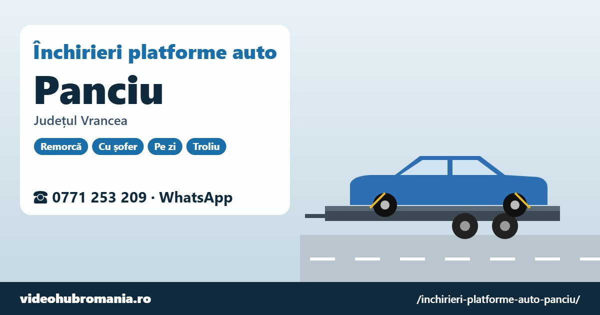 Închirieri platforme auto Panciu, județul Vrancea – 0771 253 209