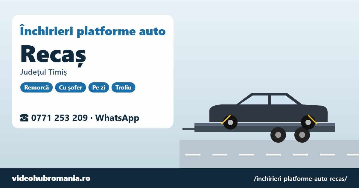 Închirieri platforme auto Recaș, județul Timiș – 0771 253 209