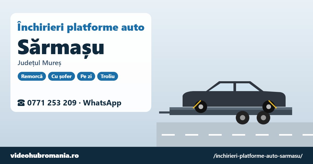 Închirieri platforme auto Sărmașu, județul Mureș – 0771 253 209