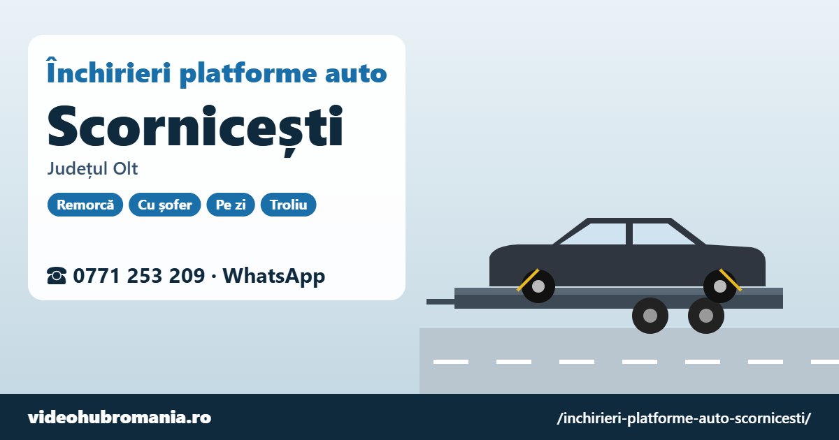 Închirieri platforme auto Scornicești, județul Olt – 0771 253 209