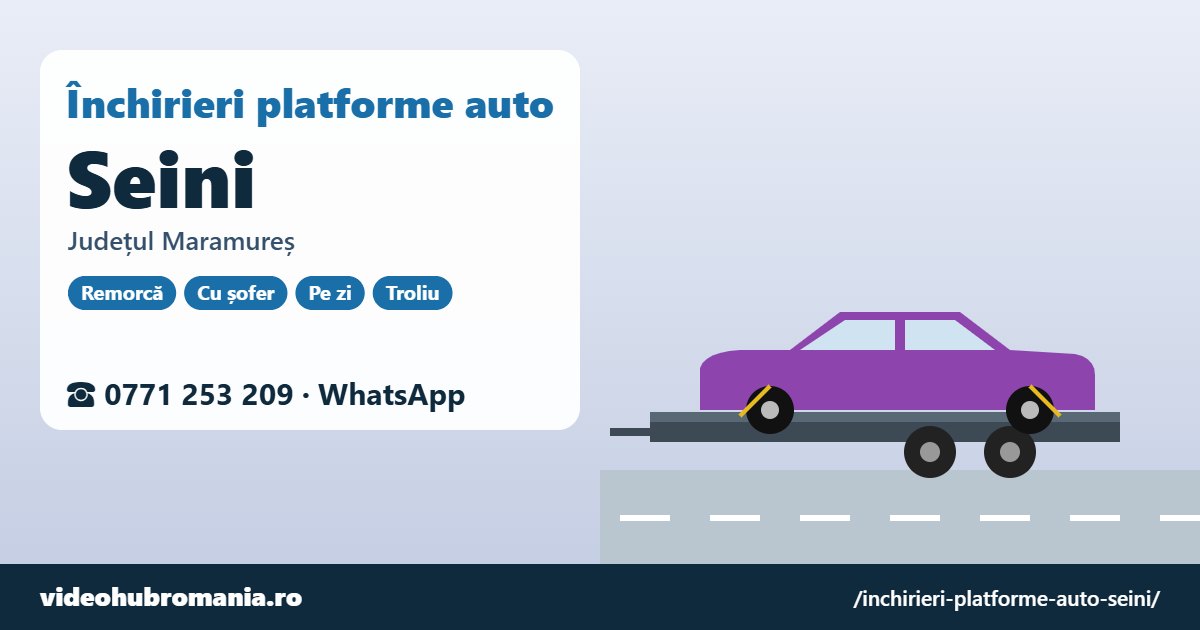 Închirieri platforme auto Seini, județul Maramureș – 0771 253 209