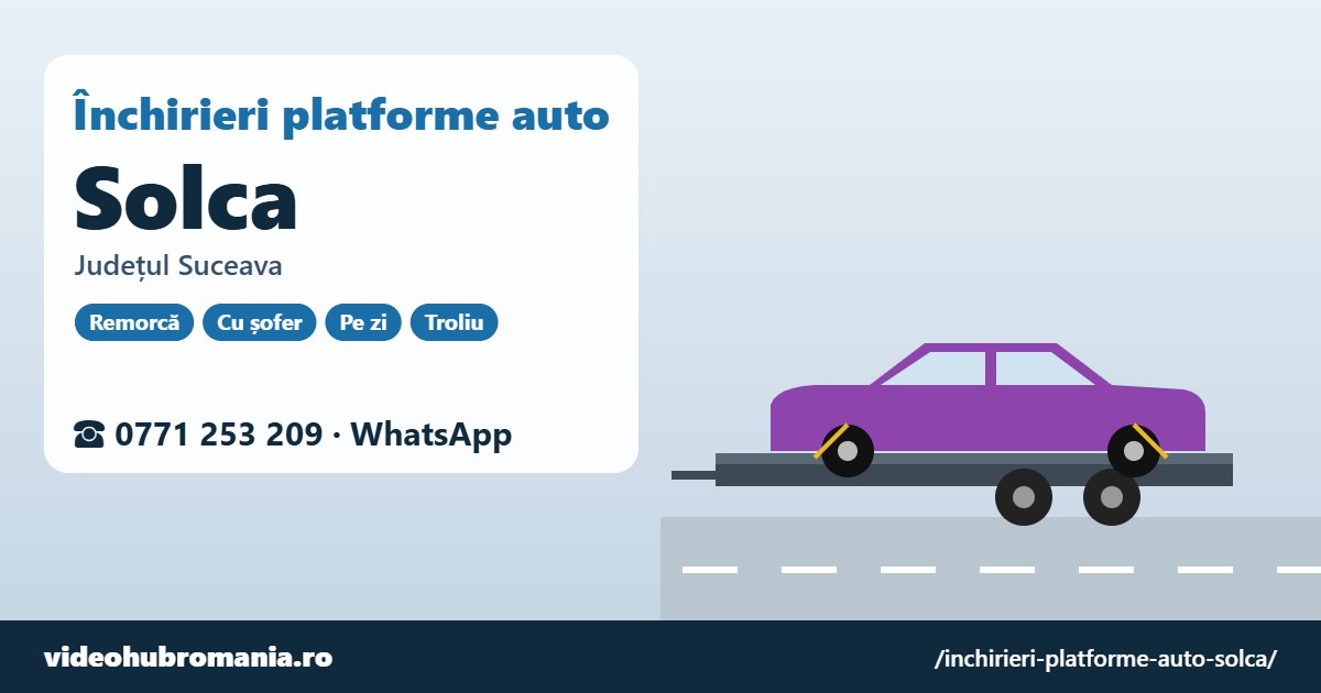 Închirieri platforme auto Solca, județul Suceava – 0771 253 209