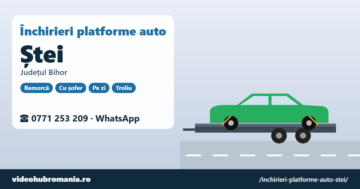 Închirieri platforme auto Ștei, județul Bihor – 0771 253 209