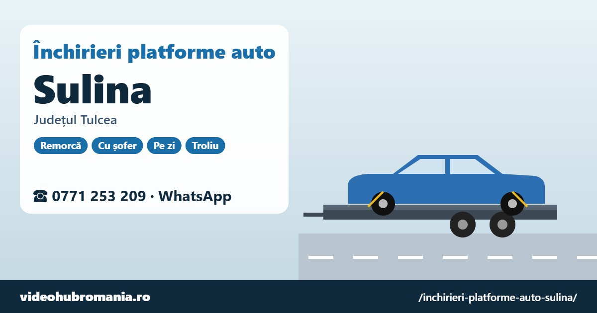 Închirieri platforme auto Sulina, județul Tulcea – 0771 253 209
