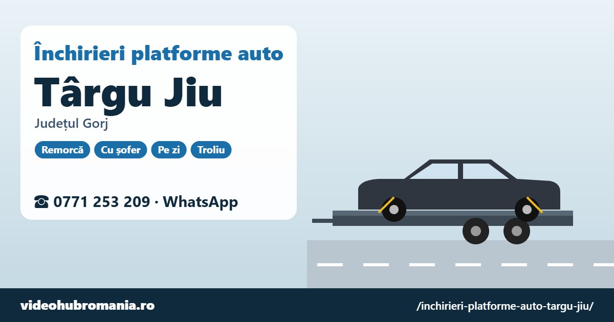 Închirieri platforme auto Târgu Jiu, județul Gorj – 0771 253 209