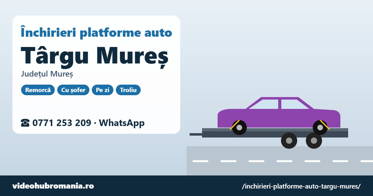 Închirieri platforme auto Târgu Mureș, județul Mureș – 0771 253 209