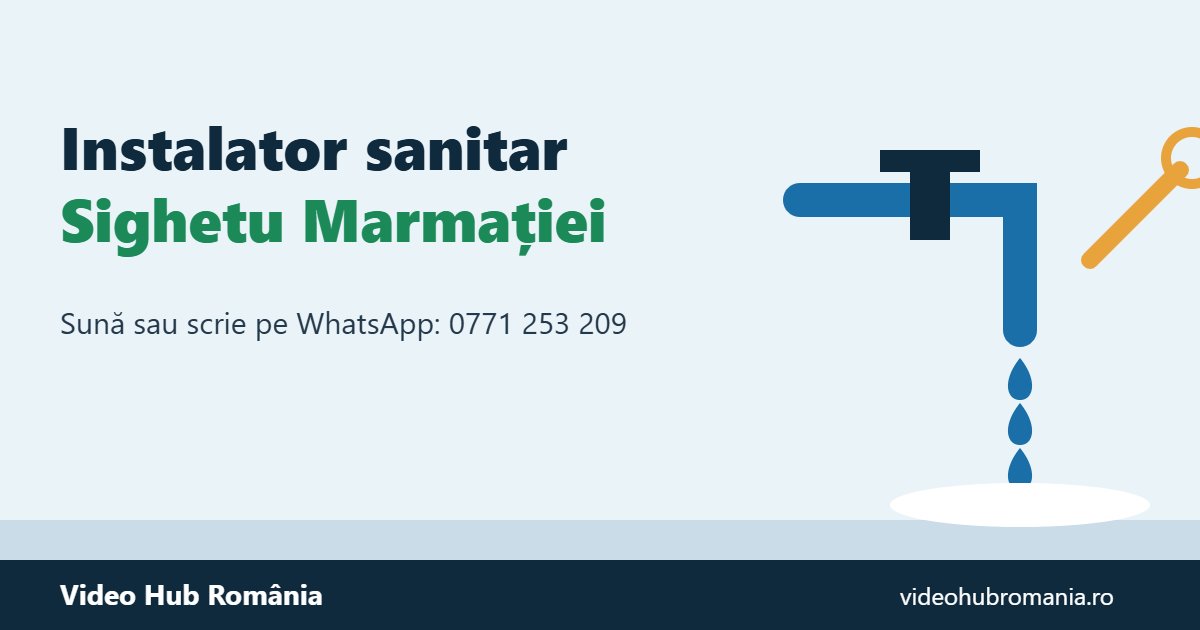 Instalator sanitar Sighetu Marmației