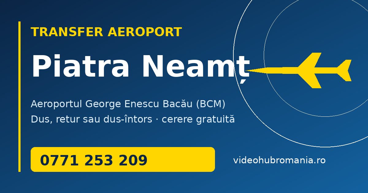 Transfer aeroport Piatra Neamț