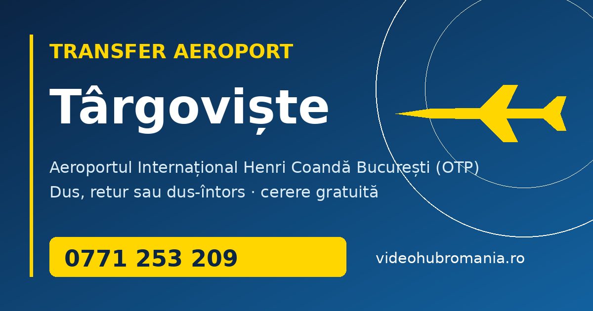 Transfer aeroport Târgoviște