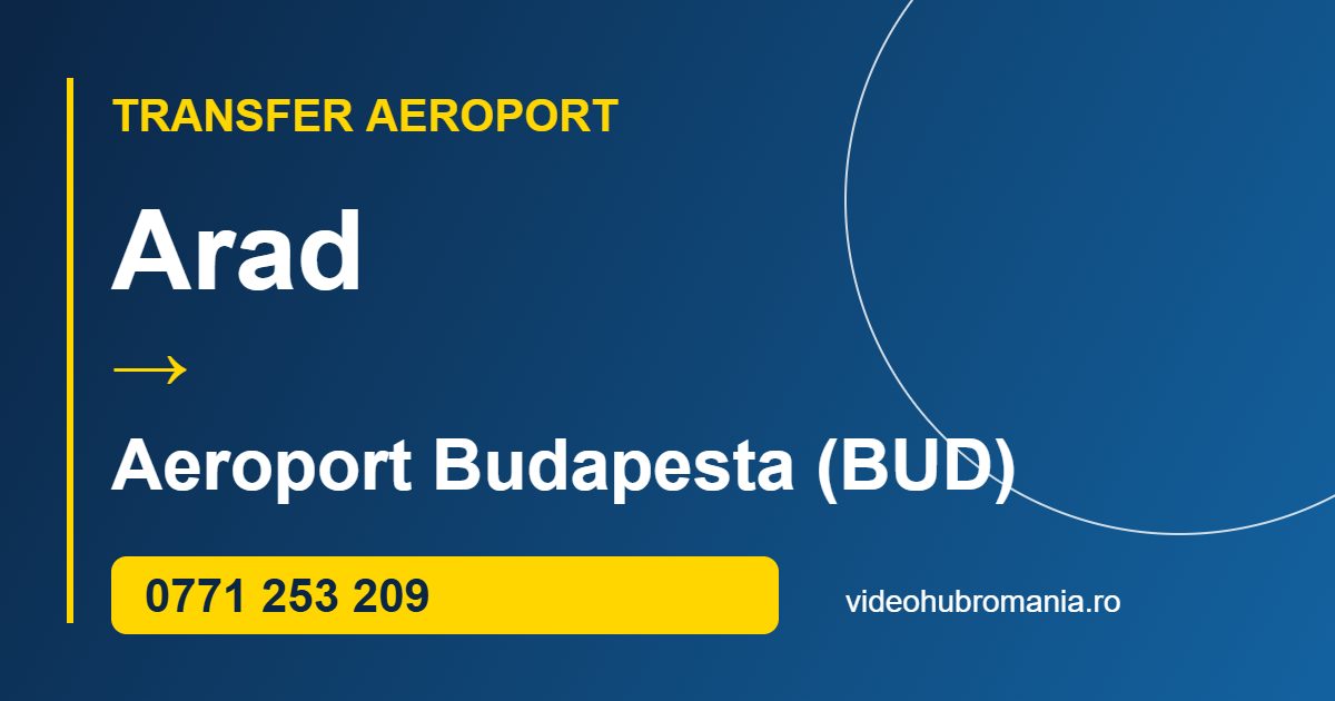 Transfer Arad – Aeroport Budapesta